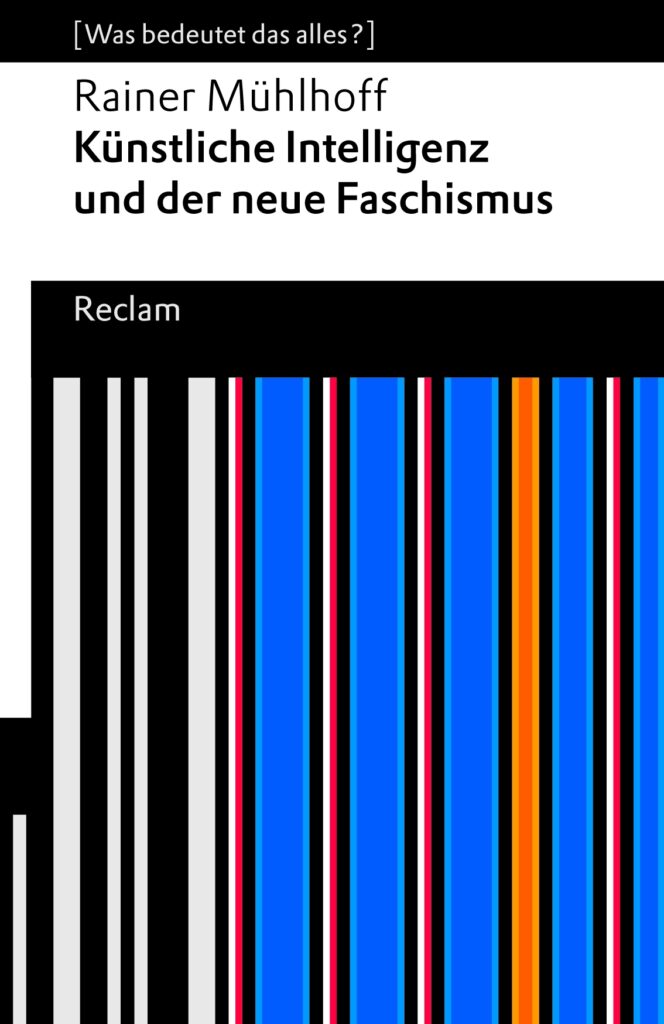 Cover des Buches Rainer Mühlhoff. Künstliche Intelligenz und der neue Faschismus. Reclam - Erwähnt im Podcast 44 - Prozesse im Mittelpunkt - Digitalisierung und Projektmanagement in Bergisch-Gladbach